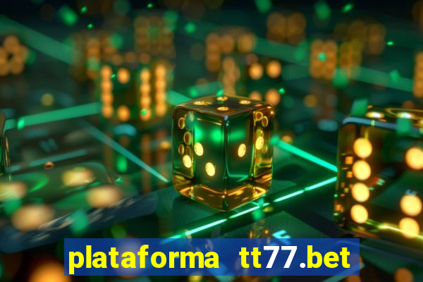 plataforma tt77.bet paga mesmo